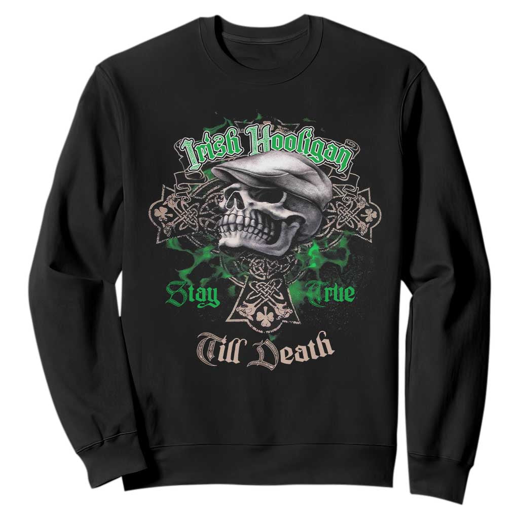 Funny Irish Pride Sweatshirt Irish Hooligan Stay True Till Death Flat Cap Skull TS11 Black Print Your Wear