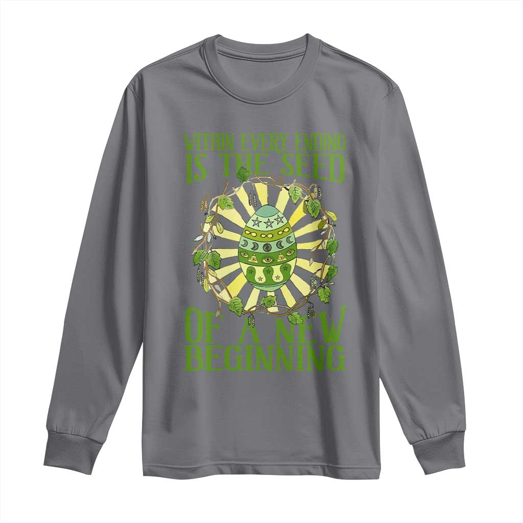 Within Every Ending Is The Seed Of A New Beginning Long Sleeve Shirt Ostara Pagan Eostre Easter Day TS11 Charcoal Print Your Wear