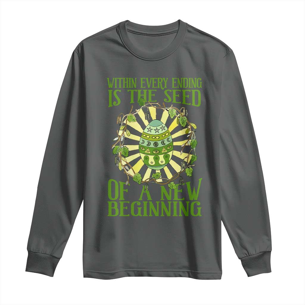 Within Every Ending Is The Seed Of A New Beginning Long Sleeve Shirt Ostara Pagan Eostre Easter Day TS11 Dark Heather Print Your Wear