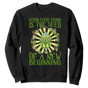 Within Every Ending Is The Seed Of A New Beginning Sweatshirt Ostara Pagan Eostre Easter Day TS11 Black Print Your Wear