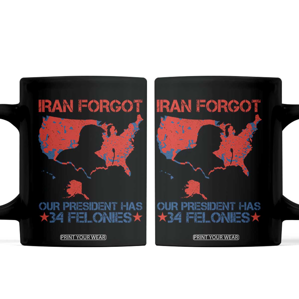 Iran Forgot Our President Has 34 Felonies Coffee Mug Vintage USA Red Wave Map TS11 Black Print Your Wear