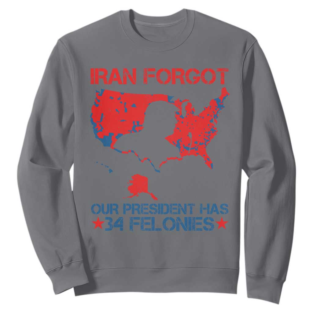 Iran Forgot Our President Has 34 Felonies Sweatshirt Vintage USA Red Wave Map TS11 Charcoal Print Your Wear