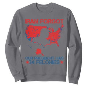 Iran Forgot Our President Has 34 Felonies Sweatshirt Vintage USA Red Wave Map TS11 Charcoal Print Your Wear