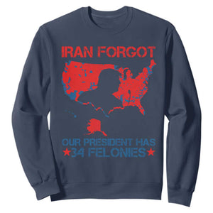Iran Forgot Our President Has 34 Felonies Sweatshirt Vintage USA Red Wave Map TS11 Navy Print Your Wear
