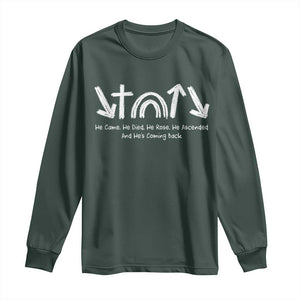 Christian Easter Long Sleeve Shirt He Came He Died He Rose He Ascended And He Is Coming Back TS11 Dark Forest Green Print Your Wear