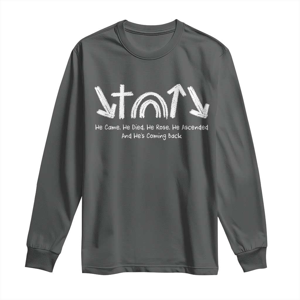 Christian Easter Long Sleeve Shirt He Came He Died He Rose He Ascended And He Is Coming Back TS11 Dark Heather Print Your Wear