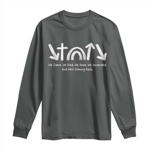 Christian Easter Long Sleeve Shirt He Came He Died He Rose He Ascended And He Is Coming Back TS11 Dark Heather Print Your Wear