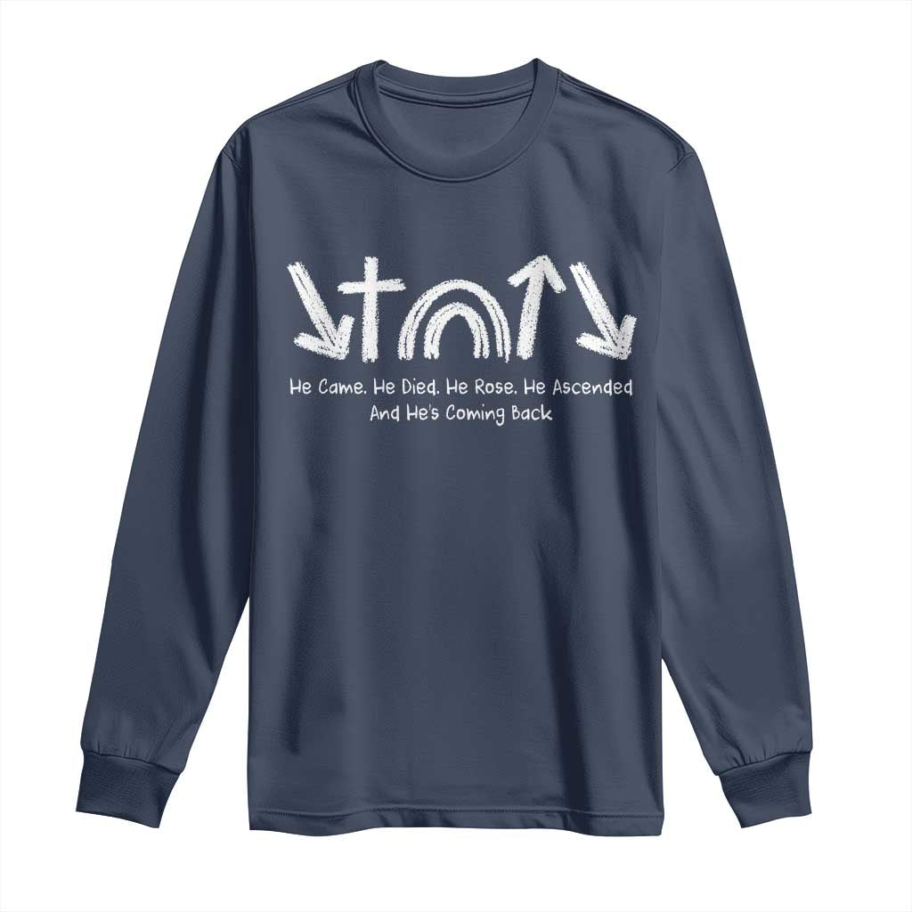 Christian Easter Long Sleeve Shirt He Came He Died He Rose He Ascended And He Is Coming Back TS11 Navy Print Your Wear