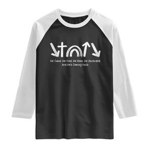 Christian Easter Raglan Shirt He Came He Died He Rose He Ascended And He Is Coming Back TS11 Black White Print Your Wear