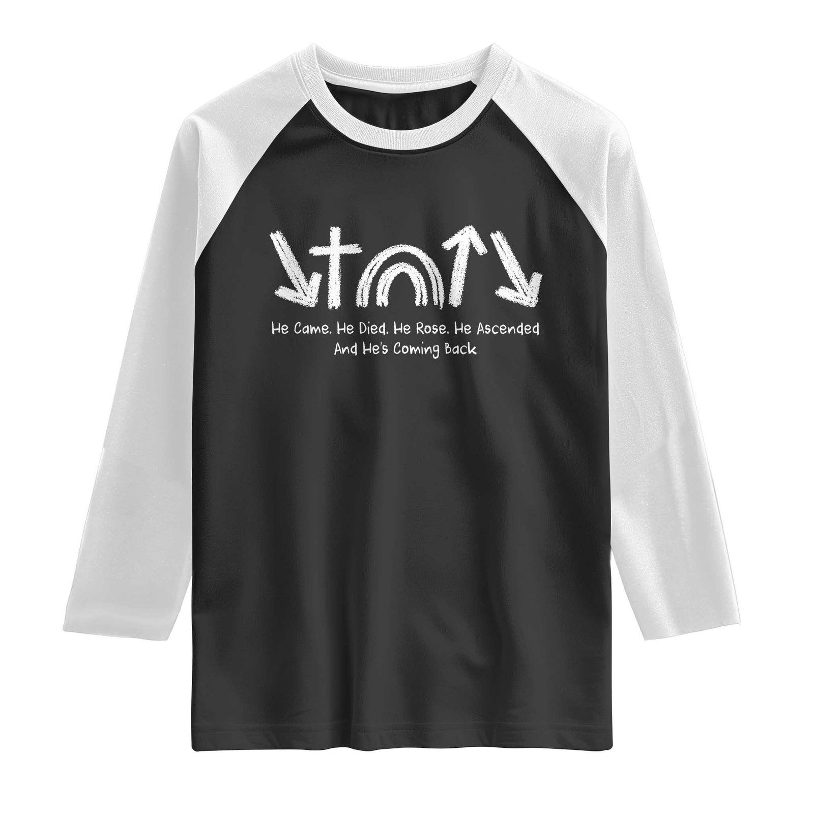 Christian Easter Raglan Shirt He Came He Died He Rose He Ascended And He Is Coming Back TS11 Black White Print Your Wear