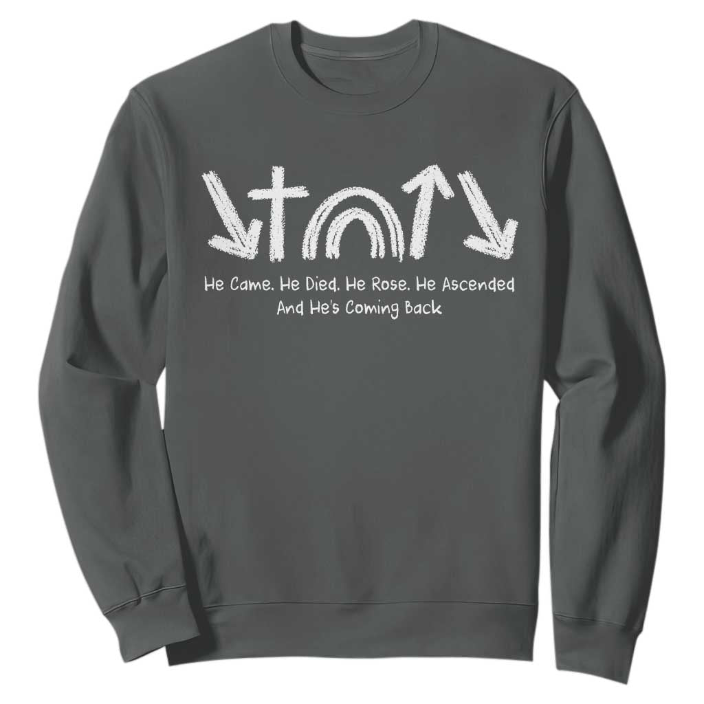 Christian Easter Sweatshirt He Came He Died He Rose He Ascended And He Is Coming Back TS11 Dark Heather Print Your Wear