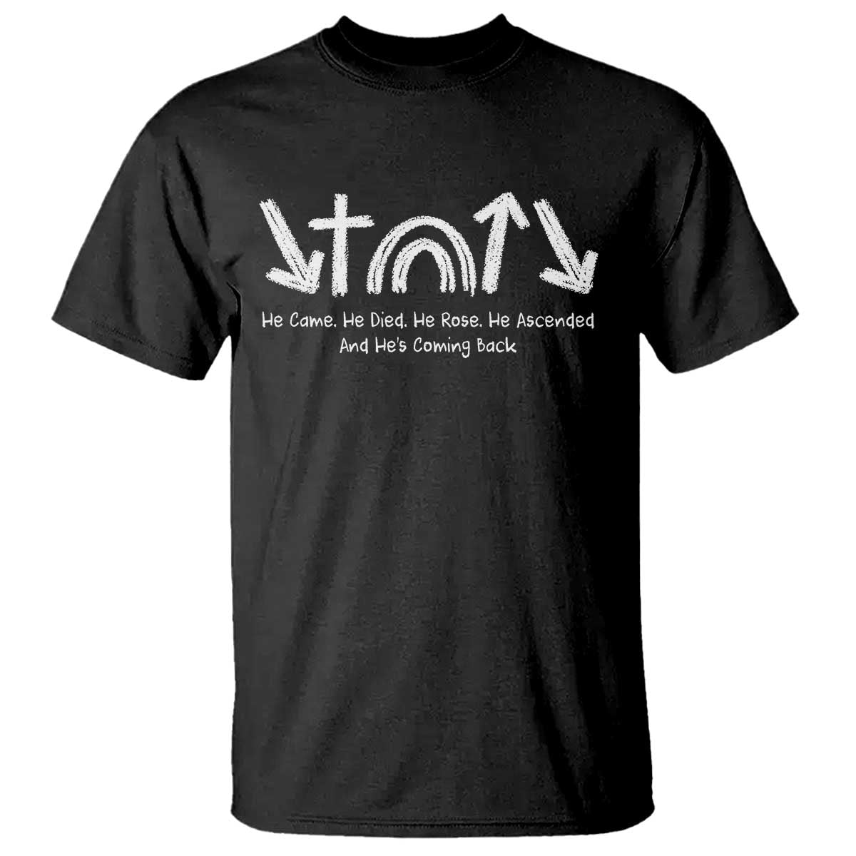 Christian Easter T Shirt He Came He Died He Rose He Ascended And He Is Coming Back TS11 Black Print Your Wear