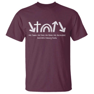 Christian Easter T Shirt He Came He Died He Rose He Ascended And He Is Coming Back TS11 Maroon Print Your Wear