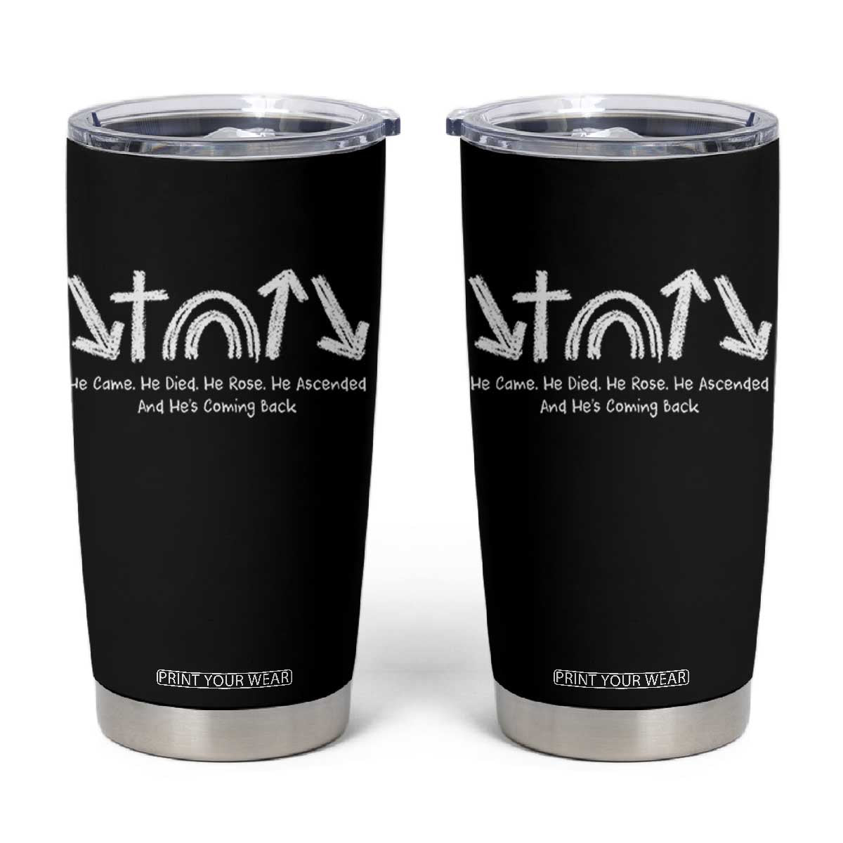 Christian Easter Tumbler Cup He Came He Died He Rose He Ascended And He Is Coming Back TS11 Black Print Your Wear