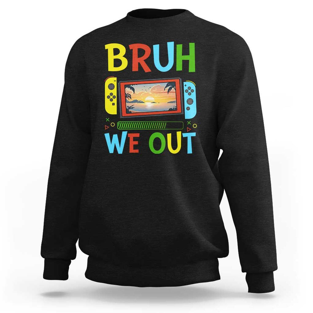 Summer Vacation Sweatshirt Bruh We Out Game Console Happy Last Day Of School TS11 Black Print Your Wear