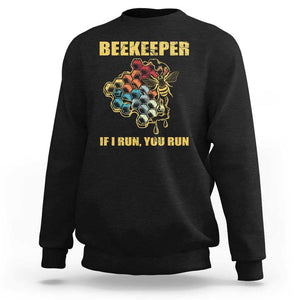 Funny Beekeeper Sweatshirt If I Run You Run Honey Bee Guy Apiarist TS11 Black Print Your Wear
