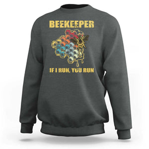 Funny Beekeeper Sweatshirt If I Run You Run Honey Bee Guy Apiarist TS11 Dark Heather Print Your Wear
