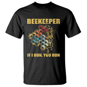 Funny Beekeeper T Shirt If I Run You Run Honey Bee Guy Apiarist TS11 Black Print Your Wear