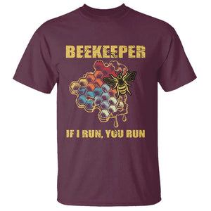 Funny Beekeeper T Shirt If I Run You Run Honey Bee Guy Apiarist TS11 Maroon Print Your Wear