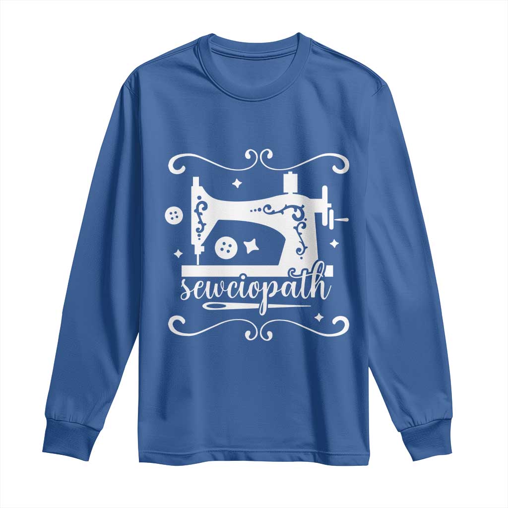 Sewing Lover Long Sleeve Shirt Sewciopath Quilter Sewing Machine TS11 Royal Blue Print Your Wear