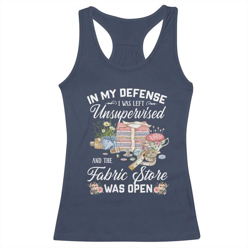 Funny Sewing Lover Racerback Tank Top In My Defense I Was Left Unsupervised And The Fabric Store Was Open TS11 Navy Print Your Wear