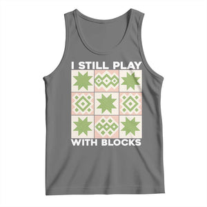 Funny Quilting Sewing Lover Tank Top I Still Play With Blocks Quilter TS11 Black Heather Print Your Wear