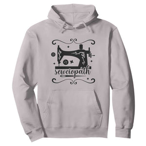 Sewing Lover Hoodie Sewciopath Quilter Seamstress TS11 Ice Gray Print Your Wear