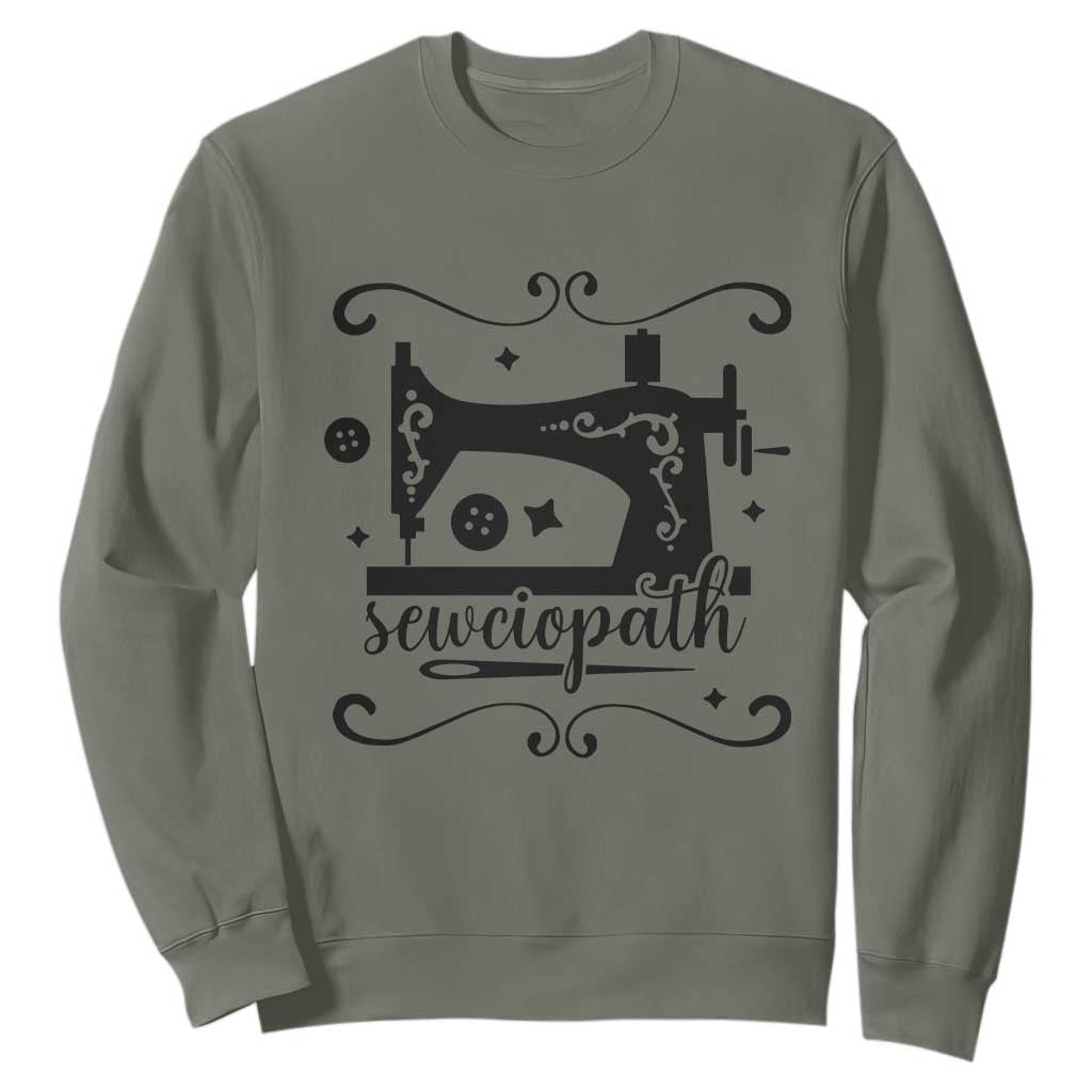 Sewing Lover Sweatshirt Sewciopath Quilter Seamstress TS11 Military Green Print Your Wear