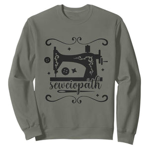 Sewing Lover Sweatshirt Sewciopath Quilter Seamstress TS11 Military Green Print Your Wear