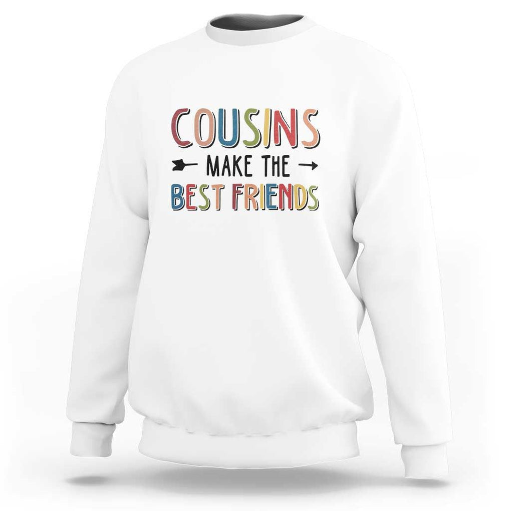 Funny Cousin Crew Sweatshirt Cousins Make The Best Friends Family Matching TS11 White Print Your Wear