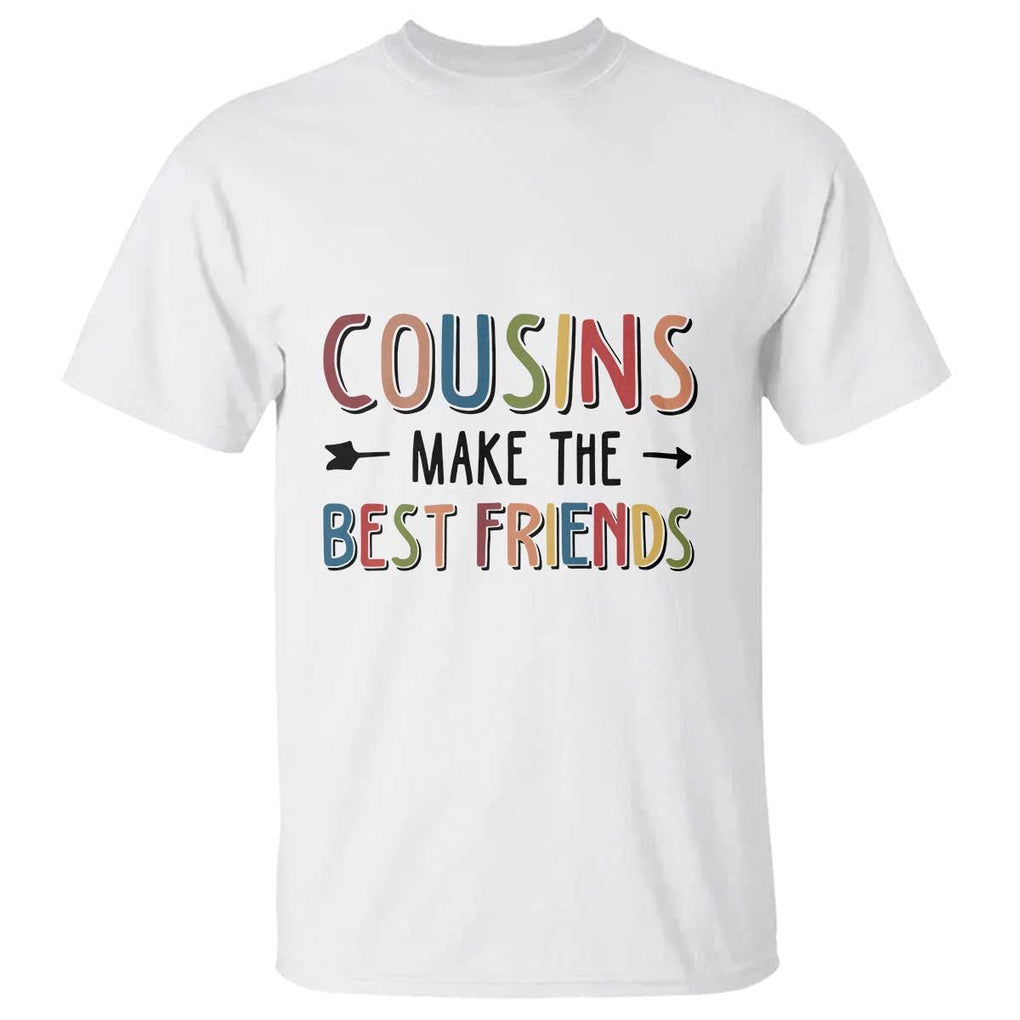 Funny Cousin Crew T Shirt Cousins Make The Best Friends Family Matching TS11 White Print Your Wear