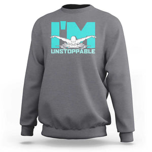 Funny Swimming Sweatshirt I'm Unstoppable Swim Cool Practice Butterfly Swimming TS11 Charcoal Print Your Wear