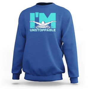 Funny Swimming Sweatshirt I'm Unstoppable Swim Cool Practice Butterfly Swimming TS11 Royal Blue Print Your Wear