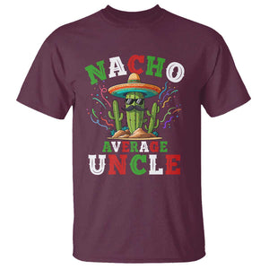 Funny Nacho Average Uncle T Shirt Best Mexican Tio Cactus Father's Day TS11 Maroon Print Your Wear