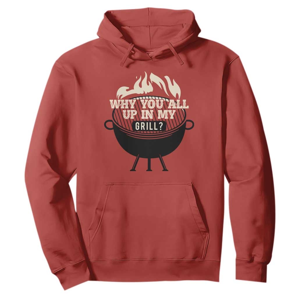 Funny Grilling Hoodie Why You All Up In My Grill BBQ Barbecue Smoking TS11 Red Print Your Wear