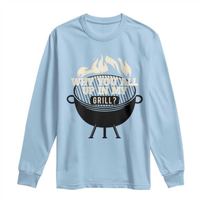 Funny Grilling Long Sleeve Shirt Why You All Up In My Grill BBQ Barbecue Smoking TS11 Light Blue Print Your Wear