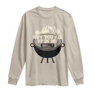 Funny Grilling Long Sleeve Shirt Why You All Up In My Grill BBQ Barbecue Smoking TS11 Sand Print Your Wear