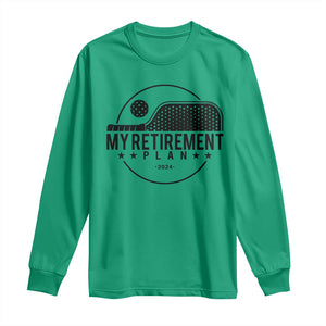 Funny Pickleball Long Sleeve Shirt My Retirement Plan 2024 Pickle Ball TS11 Irish Green Print Your Wear