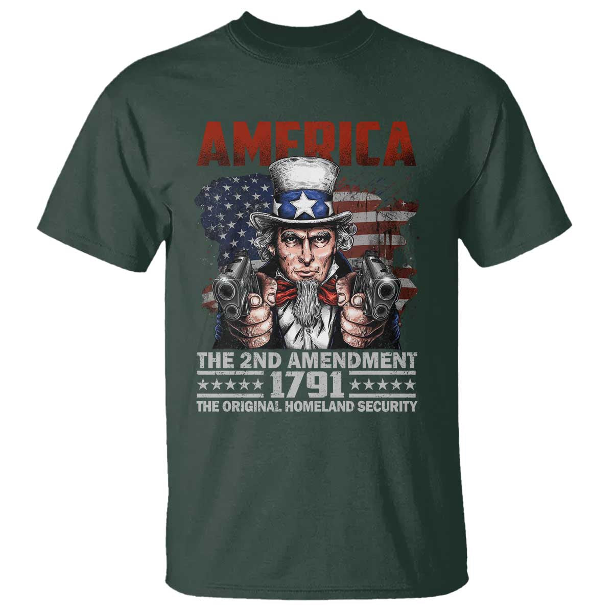 Funny The 2nd Amendment Uncle Sam T Shirt America The Original Homeland Security TS11 Dark Forest Green Print Your Wear
