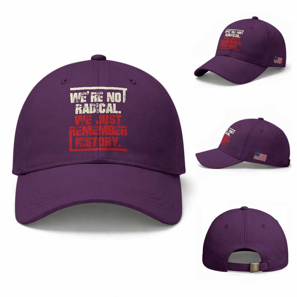 We Are Not Radical We Just Remember History Baseball Cap TS11 Baseball Cap Universal Fit Purple Print Your Wear