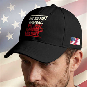 We Are Not Radical We Just Remember History Baseball Cap TS11 Print Your Wear
