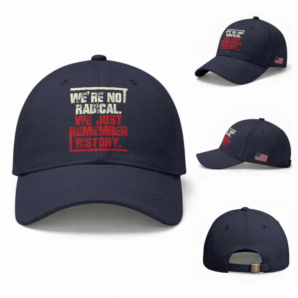 We Are Not Radical We Just Remember History Baseball Cap TS11 Baseball Cap Universal Fit Navy Print Your Wear