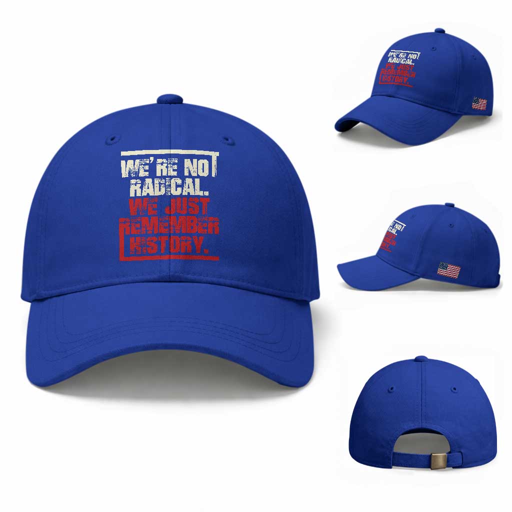 We Are Not Radical We Just Remember History Baseball Cap TS11 Baseball Cap Universal Fit Royal Blue Print Your Wear