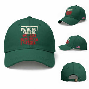 We Are Not Radical We Just Remember History Baseball Cap TS11 Baseball Cap Universal Fit Irish Green Print Your Wear