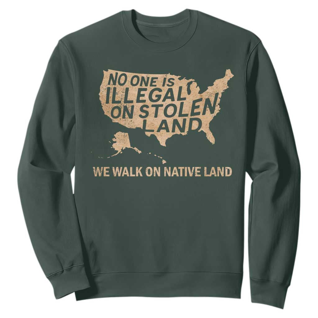 No One Is Illegal On Stolen Land Sweatshirt We Walk On Native Land Vintage American Map TS11 Dark Forest Green Print Your Wear