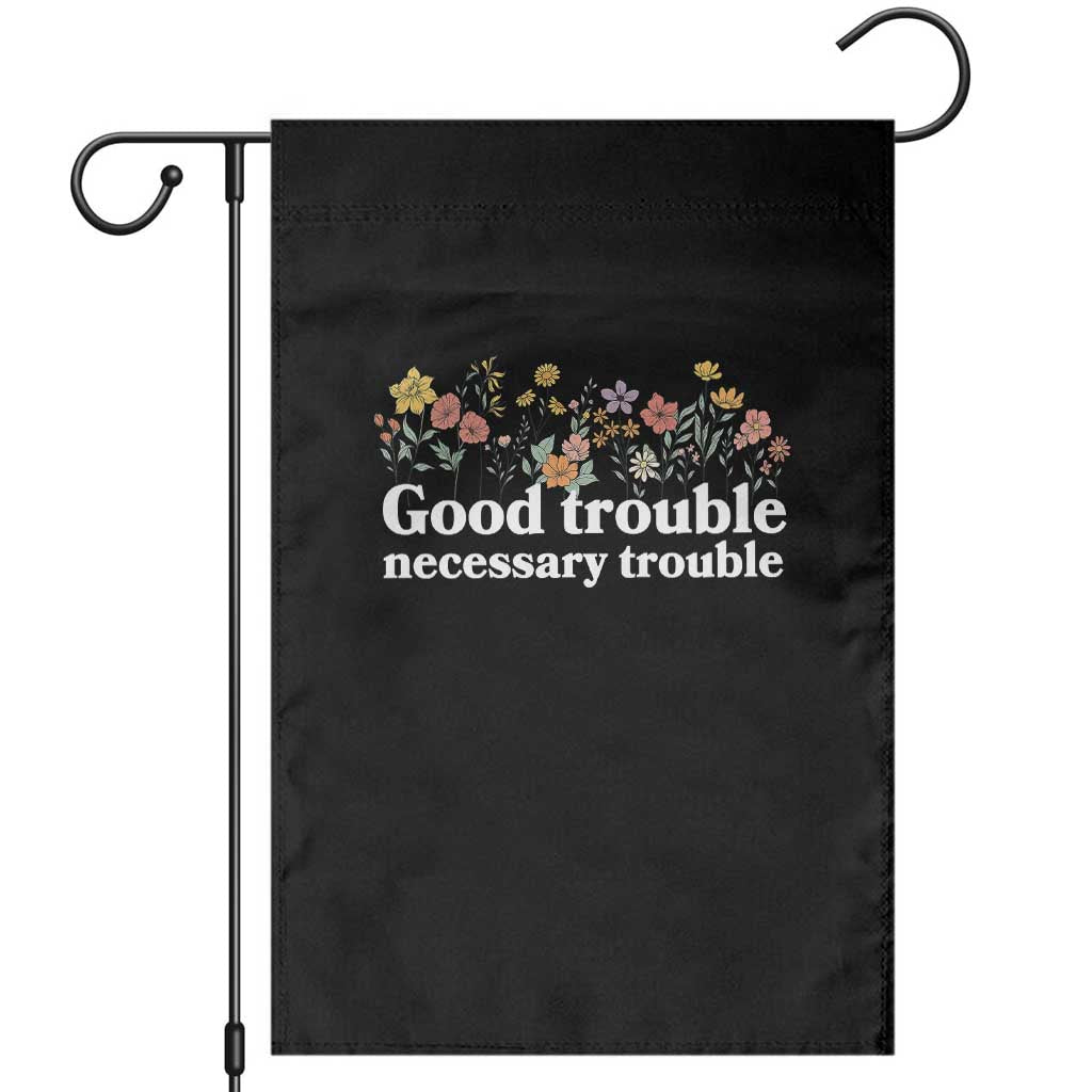 Good Trouble Necessary Trouble Garden Flag Floral Lewis Activist Quote