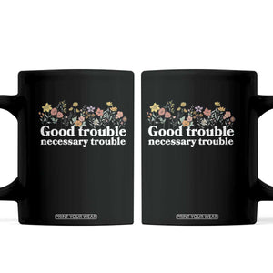 Good Trouble Necessary Trouble Coffee Mug Floral Lewis Activist Quote