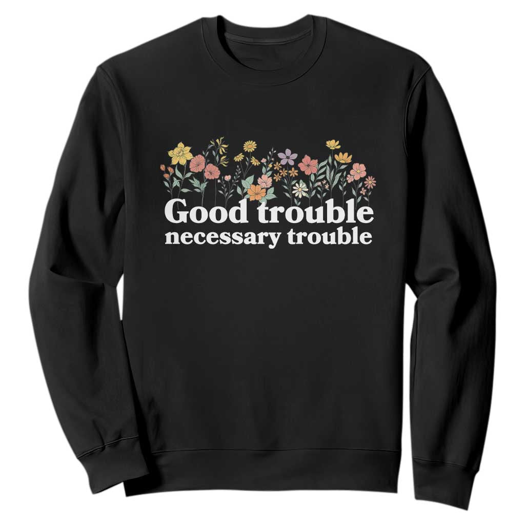 Good Trouble Necessary Trouble Sweatshirt Floral Lewis Activist Quote