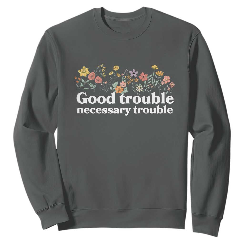 Good Trouble Necessary Trouble Sweatshirt Floral Lewis Activist Quote