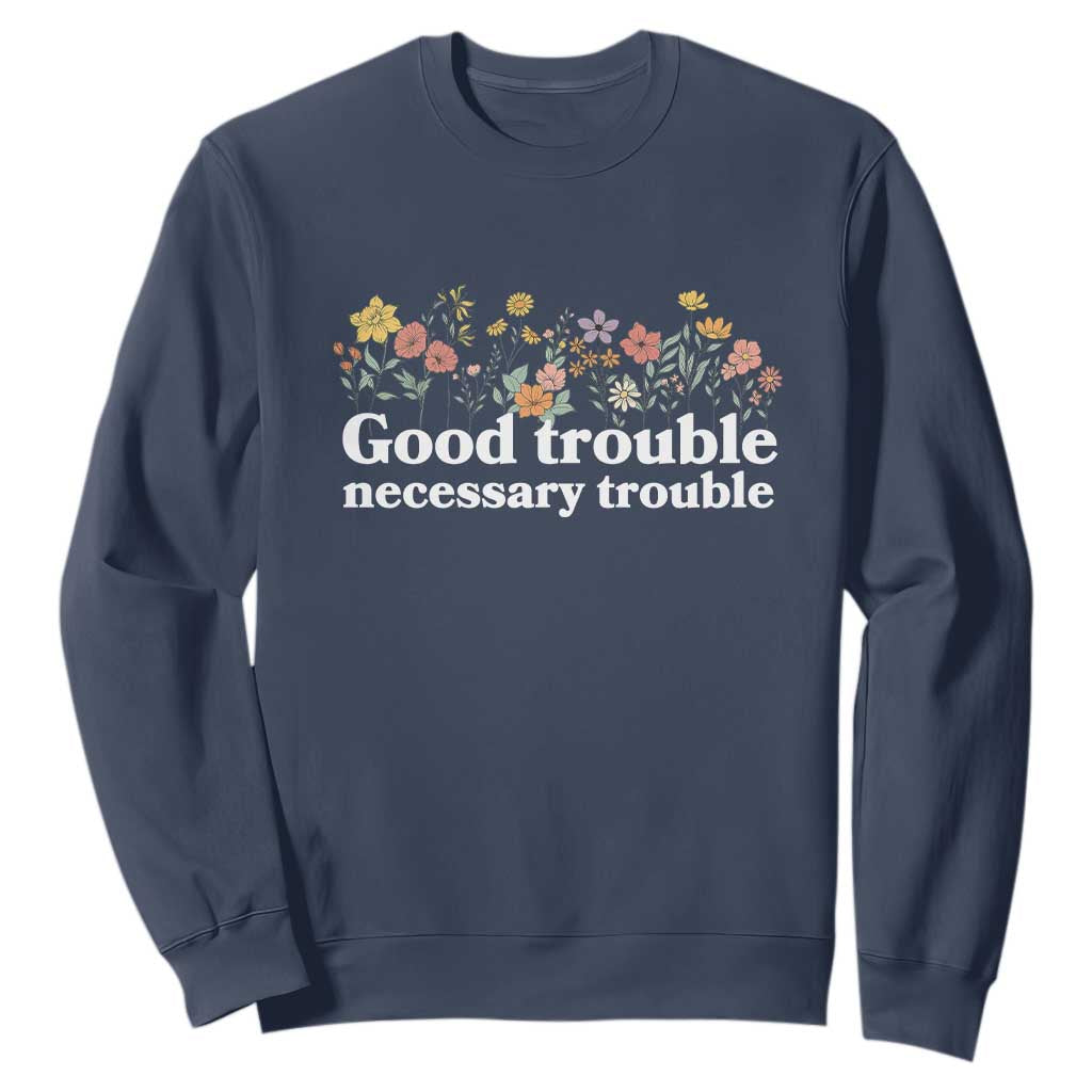 Good Trouble Necessary Trouble Sweatshirt Floral Lewis Activist Quote
